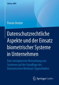 Datenschutzrechtliche Aspekte und der Einsatz biometrischer Systeme in Unternehmen (eBook, PDF) - Dotzler, Florian