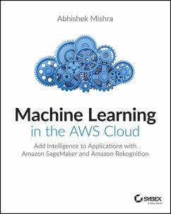 Machine Learning in the AWS Cloud (eBook, ePUB) - Mishra, Abhishek