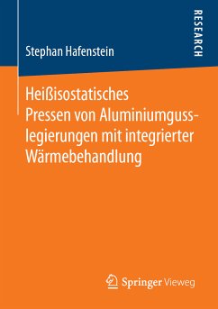 Heißisostatisches Pressen von Aluminiumgusslegierungen mit integrierter Wärmebehandlung (eBook, PDF) - Hafenstein, Stephan