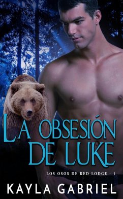 La Obsesión de Luke (Los Osos de Red Lodge, #1) (eBook, ePUB) - Gabriel, Kayla