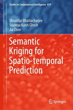 Semantic Kriging for Spatio-temporal Prediction (eBook, PDF) - Bhattacharjee, Shrutilipi; Ghosh, Soumya Kanti; Chen, Jia
