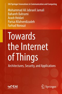 Towards the Internet of Things (eBook, PDF) - Jabraeil Jamali, Mohammad Ali; Bahrami, Bahareh; Heidari, Arash; Allahverdizadeh, Parisa; Norouzi, Farhad