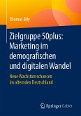 Zielgruppe 50plus: Marketing im demografischen und digitalen Wandel (eBook, PDF)