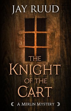 The Knight of the Cart (A Merlin Mystery, #5) (eBook, ePUB) - Ruud, Jay