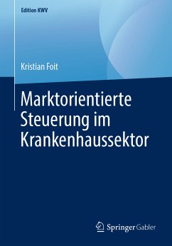 Marktorientierte Steuerung im Krankenhaussektor (eBook, PDF) - Foit, Kristian