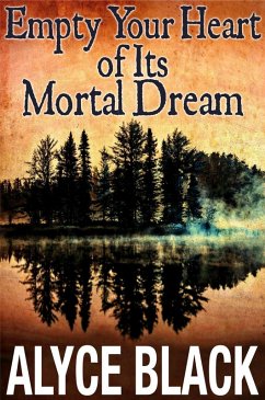 Empty Your Heart Of Its Mortal Dream (eBook, ePUB) - Black, Alyce