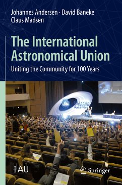 The International Astronomical Union (eBook, PDF) - Andersen, Johannes; Baneke, David; Madsen, Claus