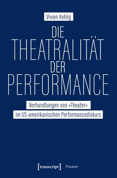 Die Theatralität der Performance (eBook, PDF) - Aehlig, Vivien