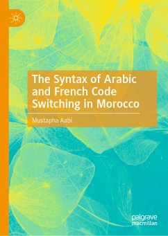 The Syntax of Arabic and French Code Switching in Morocco (eBook, PDF) - Aabi, Mustapha