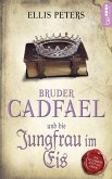 Bruder Cadfael und die Jungfrau im Eis / Bruder Cadfael Bd.6 (eBook, ePUB)