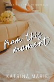 From This Moment (Taking Chances, #6) (eBook, ePUB) From This Moment (Taking Chances, #6) (eBook, ePUB)