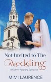 Not Invited to the Wedding (Forward Forever Romance, #1) (eBook, ePUB)