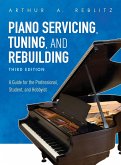 Piano Servicing, Tuning, and Rebuilding (eBook, ePUB) Piano Servicing, Tuning, and Rebuilding (eBook, ePUB)