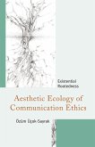 Aesthetic Ecology of Communication Ethics (eBook, ePUB) Aesthetic Ecology of Communication Ethics (eBook, ePUB)