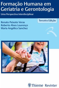 Formação Humana em Geriatria e Gerontologia (eBook, ePUB) - Sanchez, Maria Angélica; Veras, Renato Peixoto; Lourenço, Roberto Alves