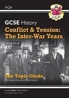 GCSE History AQA Topic Guide - Conflict and Tension: The Inter-War Years, 1918-1939 - CGP Books