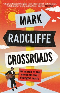 Crossroads: In Search of the Moments That Changed Music - Radcliffe, Mark