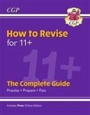 How to Revise for 11+: The Complete Guide (with Online Edition)