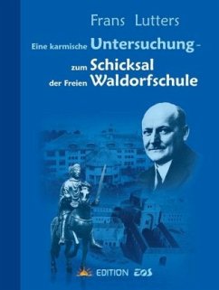 Eine karmische Untersuchung - zum Schicksal der Freien Waldorfschule - Lutters, Frans