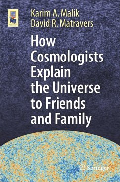 How Cosmologists Explain the Universe to Friends and Family - Malik, Karim A.;Matravers, David R.