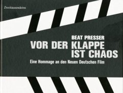 Vor der Klappe ist Chaos - Hommage an den Neuen Deutschen Film - Presser, Beat