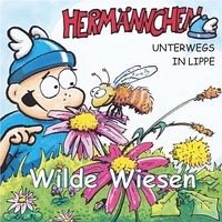 Hermännchen - unterwegs in Lippe - Teil 9: Wilde Wiesen - Kowarsch, Vanessa; Mark Schäferjohann (Zeichnungen)