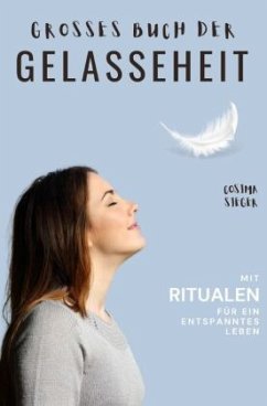 Gelassenheit: DAS GROSSE BUCH DER GELASSENHEIT! Wie Sie auf tiefer Ebene Gelassenheit finden und ein für alle Mal Ihren - Sieger, Cosima