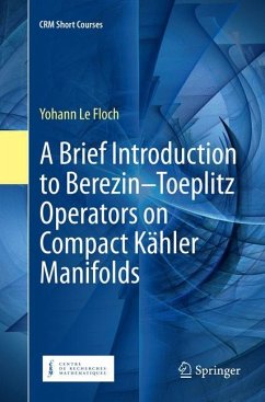 A Brief Introduction to Berezin¿Toeplitz Operators on Compact Kähler Manifolds - Le Floch, Yohann