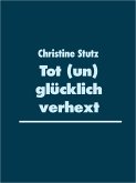 Tot (un) glücklich verhext (eBook, ePUB)