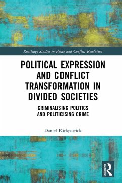 Political Expression and Conflict Transformation in Divided Societies (eBook, PDF) - Kirkpatrick, Daniel