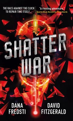Time Shards - Shatter War (eBook, ePUB) - Fredsti, Dana; Fitzgerald, David
