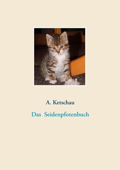 Das Seidenpfotenbuch (eBook, ePUB) - Ketschau, A.