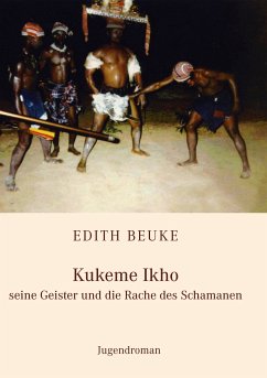 Kukeme Ikho - seine Geister und die Rache des Schamanen (eBook, ePUB)