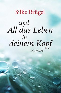 und All das Leben in deinem Kopf (eBook, ePUB) - Brügel, Silke