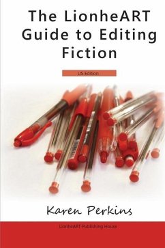 The LionheART Guide To Editing Fiction: US Edition - House, Lionheart Publishing; Perkins, Karen