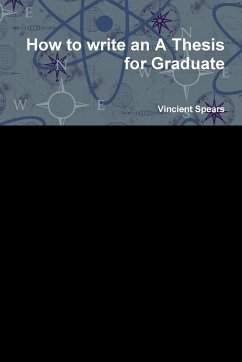 How to write an A Thesis for Graduate - Spears, Vincient