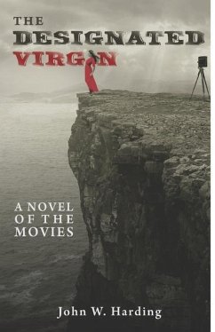 The Designated Virgin: A Novel of the Movies - Harding, John W.