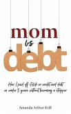 Mom Vs. Debt: How I Paid Off $64K in Credit Card Debt in Under 3 Years Without Becoming a Stripper