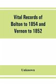 Vital records of Bolton to 1854 and Vernon to 1852