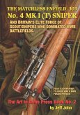 THE MATCHLESS ENFIELD .303 No. 4 MK I (T) SNIPER: And Britain's Elite Force of Scout/Snipers Who Dominated WWII Battlefields.