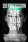 Depression: Are you OK?: Discover how to win this battle NOW!