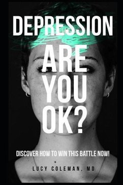 Depression: Are you OK?: Discover how to win this battle NOW! - Coleman, Lucy