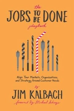 The Jobs to Be Done Playbook - Kalbach, Jim