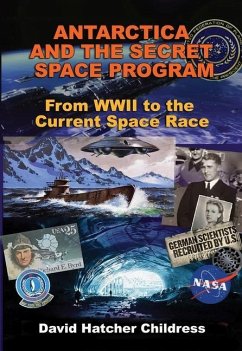 Antarctica and the Secret Space Program - Childress, David Hatcher (David Hatcher Childress)