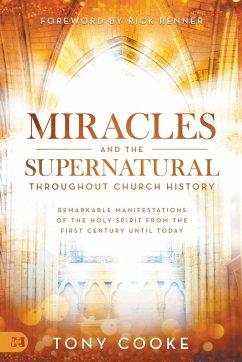 Miracles and the Supernatural Throughout Church History - Cooke, Tony