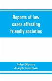 Reports of law cases affecting friendly societies, containing most important decisions