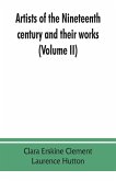 Artists of the nineteenth century and their works. A handbook containing two thousand and fifty biographical sketches (Volume II)