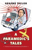 A Paramedic's Tales: Hilarious, Horrible and Heartwarming True Stories
