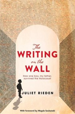The Writing on the Wall: How One Boy, My Father, Survived the Holocaust - Rieden, Juliet; Szubanski, Magda