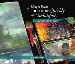 How to Paint Landscapes Quickly and Beautifully in Watercolor and Gouache - Fowkes, Nathan